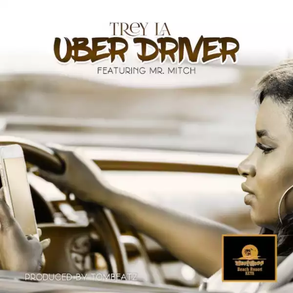 Trey LA - UBER Driver ft. Mr. Mitch